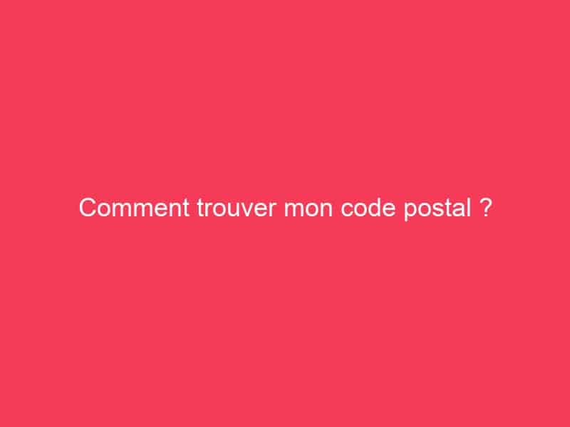 Comment trouver mon code postal ? - GAG01