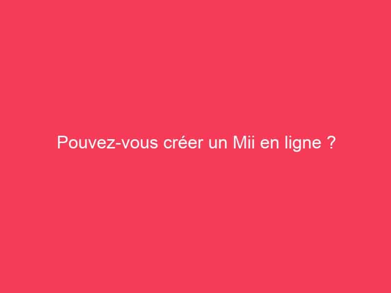 Pouvez-vous créer un Mii en ligne ? - GAG01